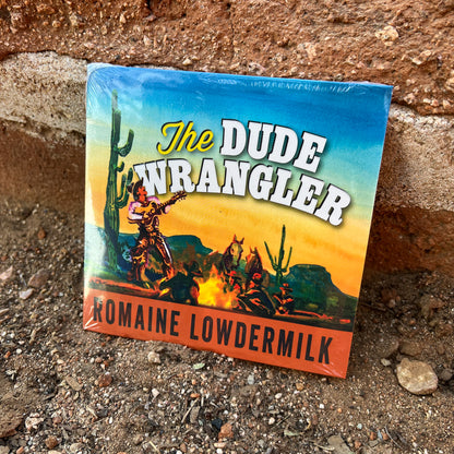 "The Dude Wrangler" CD Romaine Lowdermilk
